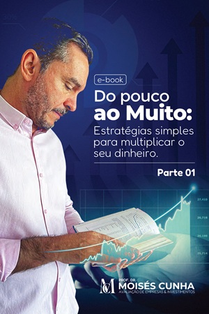 Do Pouco ao Muito Vol.1 – Estratégias simples para multiplicar o seu dinheiro.